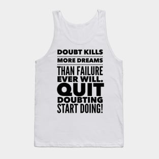 Quit Doubting, Start Doing Tank Top